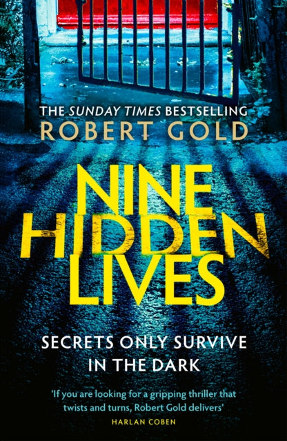 Nine Hidden Lives, 'If you're looking for a gripping thriller that twists and turns, Robert Gold delivers' HARLAN COBEN 9781408730614 Robert Gold