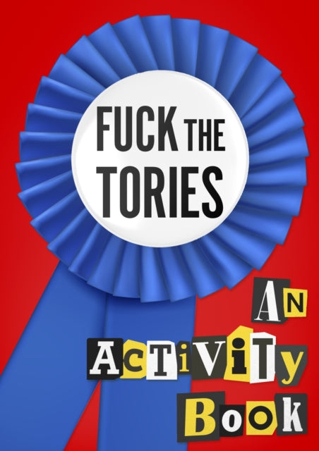 Book cover of: Fuck the Tories. By: Dan Bowman