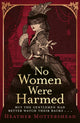 Book cover of: No Women Were Harmed
