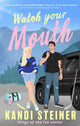 Book cover of: Watch Your Mouth. By: Kandi Steiner