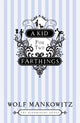 Book cover of: Kid for Two Farthings. By: Wolf Mankowitz
