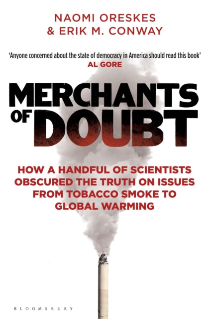 Merchants of Doubt, How a Handful of Scientists Obscured the Truth on Issues from Tobacco Smoke to Global Warming