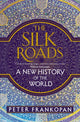 Silk Roads, A New History of the World 9781408839973 Peter FRANKOPAN