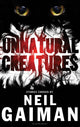 Book cover of: Unnatural Creatures. By: Neil Gaiman