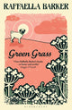 Book cover of: Green Grass. By: Raffaella Barker