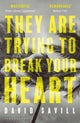 Book cover of: They are Trying to Break Your Heart