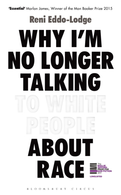 Book cover of: Why I’m No Longer Talking to White People About Race. By: Reni Eddo-Lodge