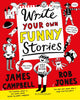 Write Your Own Funny Stories, A laugh-out-loud book for budding writers 9781408883655 James Campbell