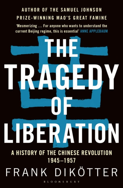 Book cover of: Tragedy of Liberation. By: Frank Dikötter