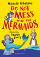 Book cover of: Do Not Mess with the Mermaids. By: Michelle Robinson