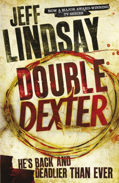 Double Dexter, The GRIPPING thriller that's inspired the Showtime series DEXTER: ORIGINAL SIN and DEXTER: RESURRECTION (Book Six) 9781409117872 Jeffry P. Lindsay