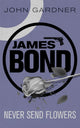 Book cover of: Never Send Flowers. By: Gardner, John