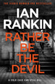 Rather Be the Devil, The number one bestselling series that inspired BBC One’s REBUS 9781409159421 Ian Rankin