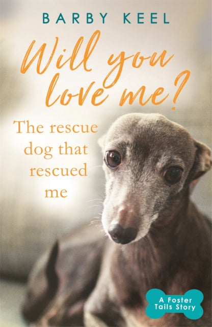 Book cover of: Will You Love Me? The Rescue Dog that Rescued Me. By: Barby Keel