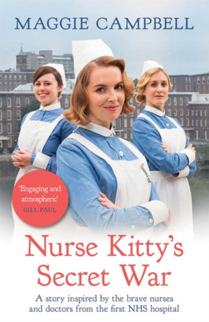 Nurse Kitty's Secret War, A novel inspired by the brave nurses and doctors from the first NHS hospital