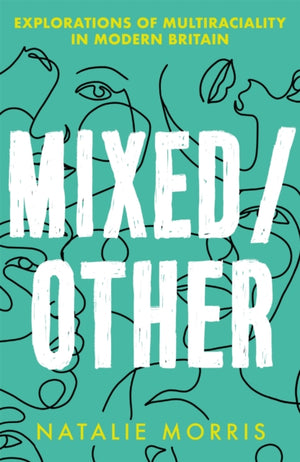 Mixed/Other, Explorations of Multiraciality in Modern Britain