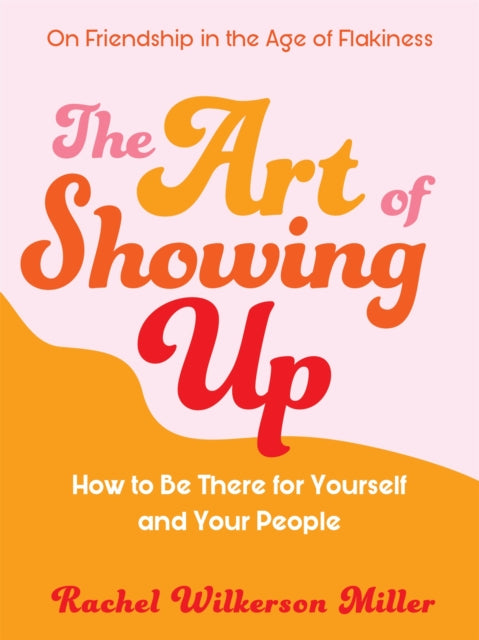 Book cover of: Art of Showing Up. By: Rachel Wilkerson Miller