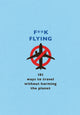 Book cover of: F**k Flying. By: The F. Team