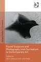 Book cover of: Found Sculpture and Photography from Surrealism to Contemporary Art. By: Anna Dezeuze