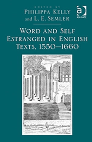 Word and Self Estranged in English Texts, 1550?1660