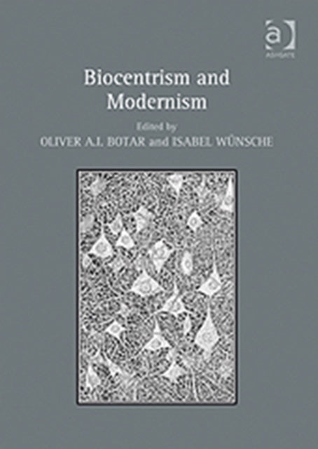 Book cover of: Biocentrism and Modernism. By: Oliver A. I. Botar