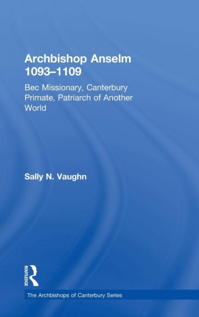 Book cover of: Archbishop Anselm 1093–1109. By: Sally N. Vaughn