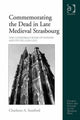 Book cover of: Commemorating the Dead in Late Medieval Strasbourg. By: Charlotte A. Stanford
