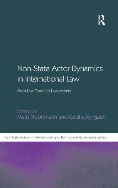 Book cover of: Non-State Actor Dynamics in International Law. By: Math Noortmann