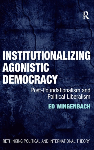Book cover of: Institutionalizing Agonistic Democracy. By: Edward C. Wingenbach