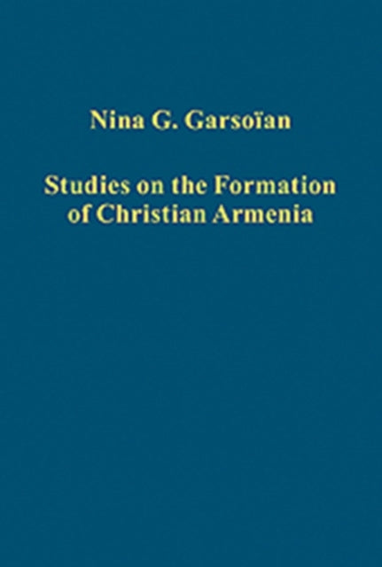 Book cover of: Studies on the Formation of Christian Armenia