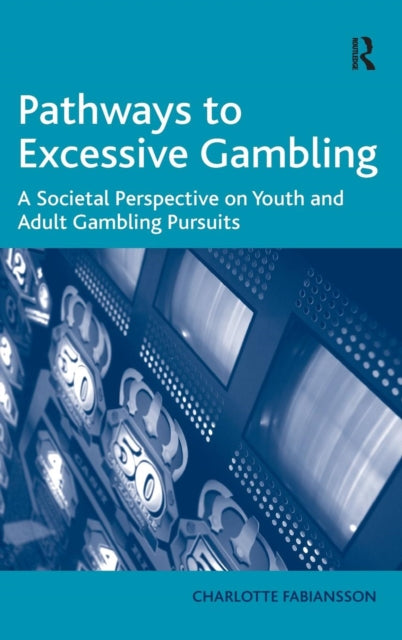 Book cover of: Pathways to Excessive Gambling. By: Charlotte Fabiansson