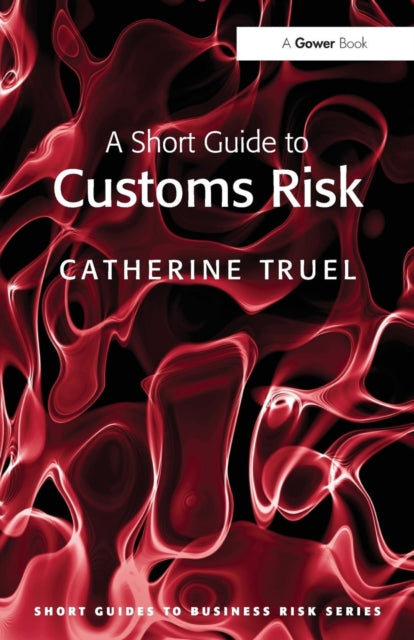 Book cover of: Short Guide to Customs Risk. By: Catherine Truel
