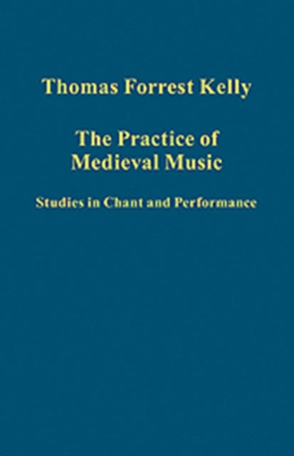 Book cover of: Practice of Medieval Music. By: Thomas Forrest Kelly