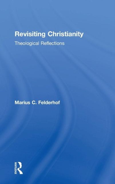 Book cover of: Revisiting Christianity. By: M. C. Felderhof