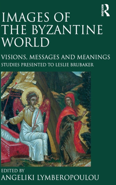 Book cover of: Images of the Byzantine World. By: Leslie Brubaker