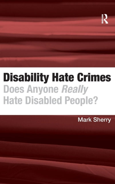 Book cover of: Disability Hate Crimes. By: Mark Sherry