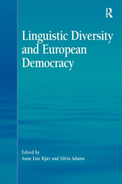 Book cover of: Linguistic Diversity and European Democracy. By: Anne Lise Kjær