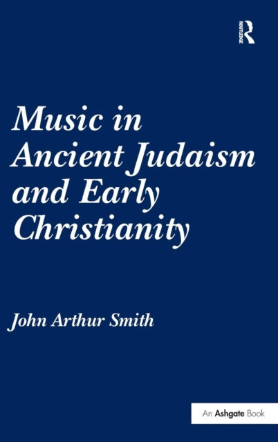Book cover of: Music in Ancient Judaism and Early Christianity. By: John Arthur Smith
