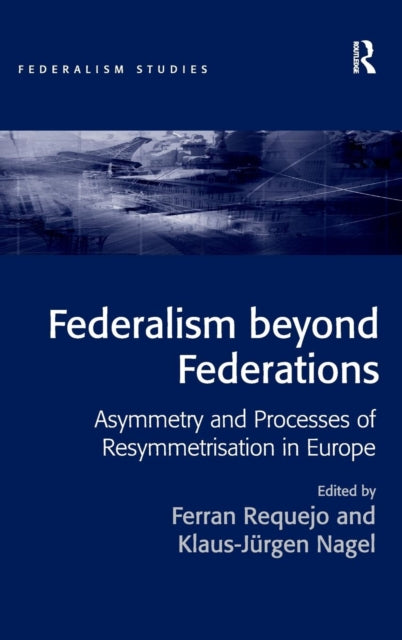Book cover of: Federalism beyond Federations. By: Ferran Requejo Coll