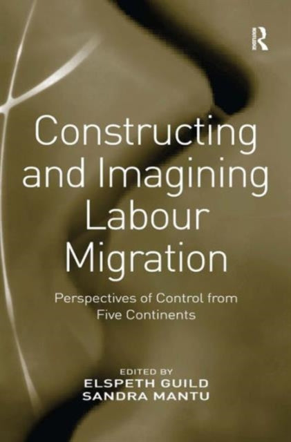 Book cover of: Constructing and Imagining Labour Migration. By: Elspeth Guild