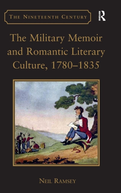 Book cover of: Military Memoir and Romantic Literary Culture, 1780–1835. By: Neil Ramsey