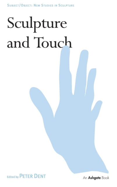 Book cover of: Sculpture and Touch. By: Peter Dent