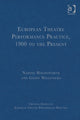 Book cover of: European Theatre Performance Practice, 1900 to the Present. By: Nadine Holdsworth