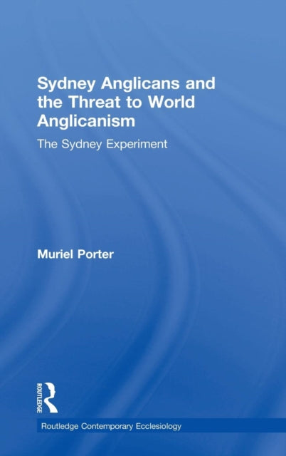 Book cover of: Sydney Anglicans and the Threat to World Anglicanism. By: Muriel Porter