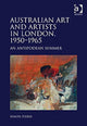 Book cover of: Australian Art and Artists in London, 1950-1965. By: Simon Pierse