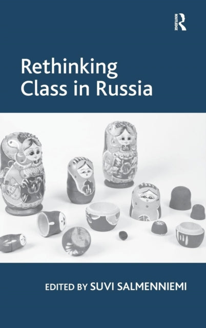 Book cover of: Rethinking Class in Russia. By: Suvi Salmenniemi