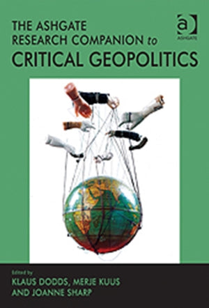 The Ashgate Research Companion to Critical Geopolitics