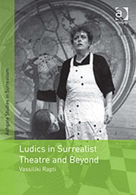 Book cover of: Ludics in Surrealist Theatre and Beyond