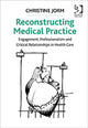 Book cover of: Reconstructing Medical Practice. By: Christine Jorm
