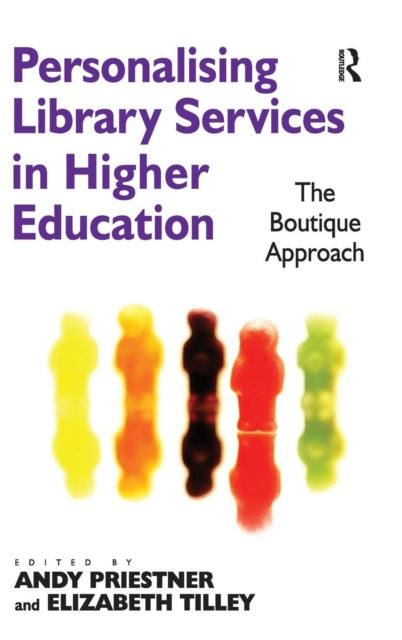 Book cover of: Personalising Library Services in Higher Education. By: Andy Priestner